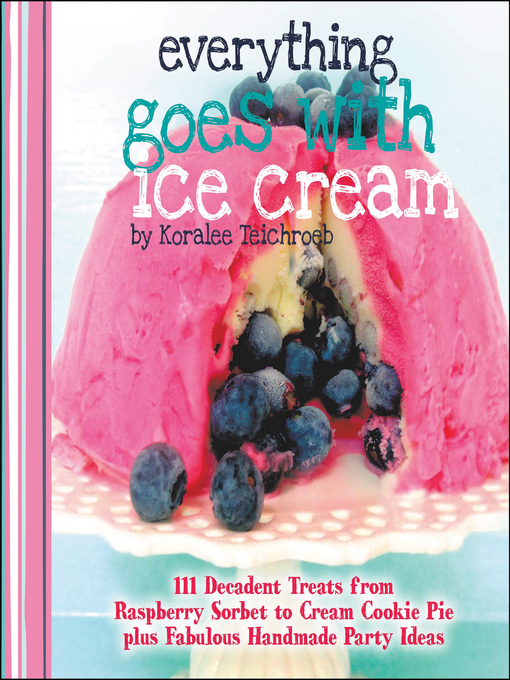 Title details for Everything Goes with Ice Cream by Koralee Teichroeb - Available
